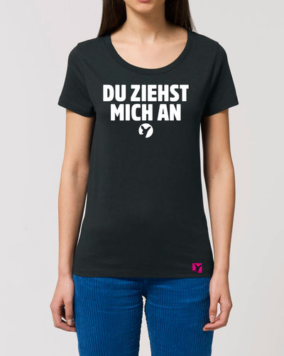 Du-ziehst-mich-an-Damen-T-Shirt-Model