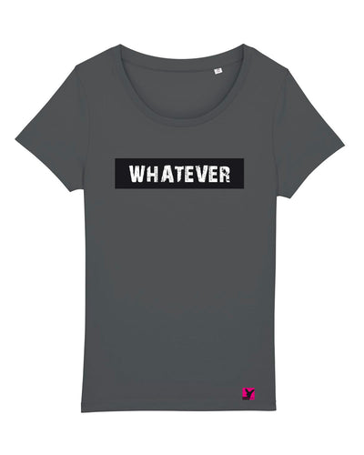 Whatever – Bio T-Shirt (feminin)