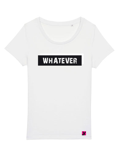 Whatever – Bio T-Shirt (feminin)