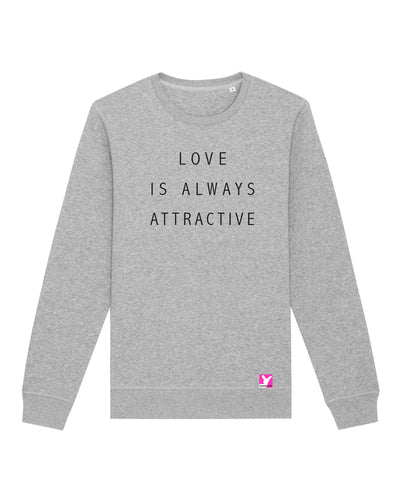 Love is always attractive – Bio Sweatshirt (Unisex)