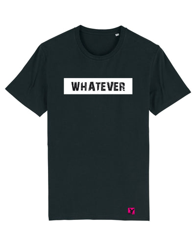 Whatever – Bio T-Shirt (Unisex)